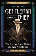 A Gentleman and a Thief: The Daring Jewel heists of the Jazz Age - Dean Jobb