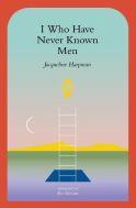 I Who Have Never Known Men